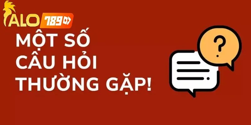 Câu hỏi thường gặp Tại Alo789 – Chính Sách Minh Bạch và An Toàn
